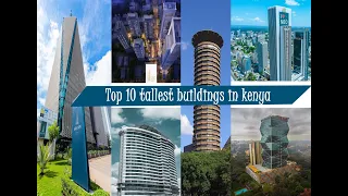Top 10 tallest buildings in Kenya.
