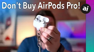Do NOT Buy AirPods Pro! 🛑