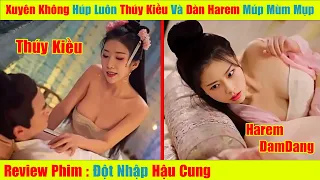 Wibu Xuyên Không Về Thời Phong Kiến Nằm Cạnh THÚY KIỀU, Húp Luôn Dàn Harem [Review Phim Harem Trung]