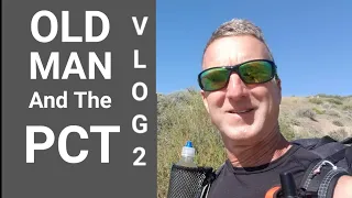 Old Man and the PCT 2020 Vlog #2: Time to Start My Thru-Hike