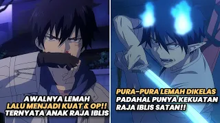 AWALNYA LEMAH LALU MENJADI KUAT, TERNYATA ANAK RAJA IBLIS TERKUAT | Alur Cerita Anime Ao no Exorcist