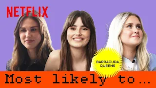 Most likely to with the cast of Barracuda Queens