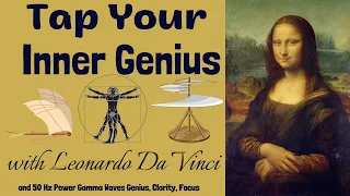 Tap Your Inner Genius With Leonardo Da Vinci (Gamma Waves,  Genius, Focus, Clarity Creativity)