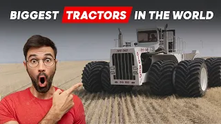 Unveiling the World's Biggest and Powerful Tractors - Must See!