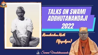 Talks On Swami Adbhutanandaji (2022) || Swami Vimalatmananda || Ramakrishna Math (Yogodyan)