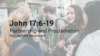 Sunday Morning Sermon: Partnership and Proclamation (Sunday 12 May)