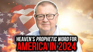 Heaven's Prophetic Word for America in 2024 | Tim Sheets