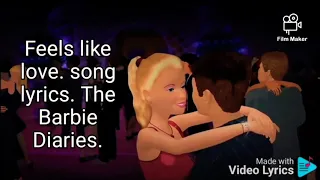 Feels like love. song lyrics. The Barbie Diaries.