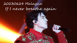 20230624 Dimash Malaysia concert - If I never breathe again