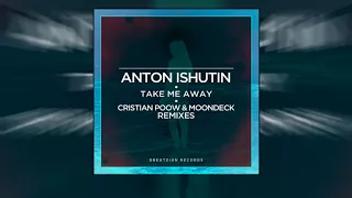 Anton Ishutin - Take Me Away (Cristian Poow Remix)
