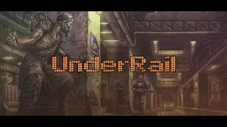 You Shouldn't Play UnderRail