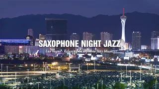 Night Jazz - Las Vegas, USA - Relaxing Saxophone Jazz Music | Night City Background Music 🎷🎶