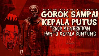 TEROR MENGERIKAN HANTU KEPALA BUNTUNG [CERITA KISAH MISTIS]