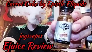 Carrot Cake by Epistle Eliquids. Ejuice Review. May Zamplebox