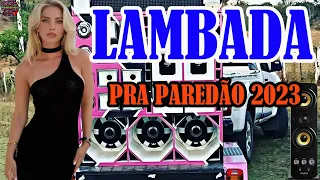 LAMBADA PAREDÃO 2023 ( LAMBADA NOVA 2023 ) TOP LAMBADÃO REMIX 2023 - LAMBADA ATUALIZADA 2023 #19