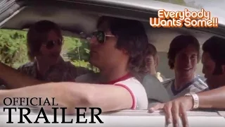 EVERYBODY WANTS SOME | Official Trailer