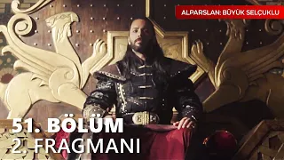 Alparslan Büyük Selçuklu 51. Bölüm 2. Fragmanı | Ani fethi kaçıncı bölümde olacak? | Analiz