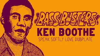 KEN BOOTHE - "SPEAK SOFTLY LOVE" - BASSBUSTERS DUBPLATE