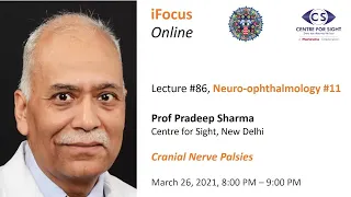 iFocus Online Session #86, Cranial Nerve Palsies by Prof Pradeep Sharma