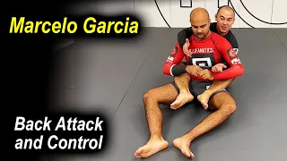 The Perfect Way To Control And Attack The Back In Jiu Jitsu by Marcelo Garcia