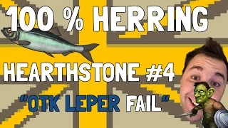 100 % Herring: Hearthstone #4 - OTK Leper Fail