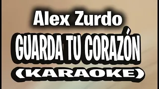 Alex Zurdo - Guarda Tu Corazón (KARAOKE - INSTRUMENTAL)