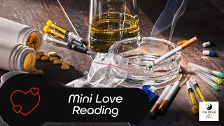 Mini Love Reading: SUBSTANCE ABUSE HAS ERODED THE TRUST WITHIN THIS DYNAMIC, BUT HEALING IS POSSIBLE