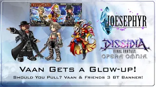 Vaan Gets a Glow-up! Vaan & Friends 3 BT Banner! Should You Pull? Dissidia Final Fantasy Opera Omnia