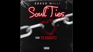 Shaun Milli - Soul Ties (Feat. TK Kravitz)