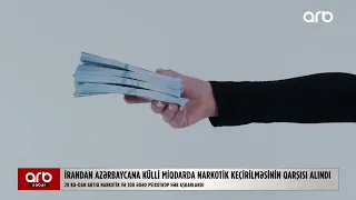 İrandan Azərbaycana külli miqdarda narkotik keçirilməsinin qarşısı alındı