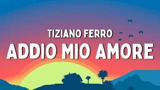 Tiziano Ferro - Addio Mio Amore (Testo/Lyrics)