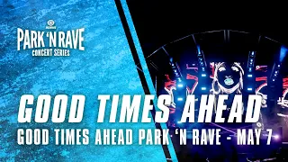 Good Times Ahead for Good Times Ahead Park 'N Rave Livestream (May 7, 2021)