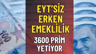 EYT'siz erken emeklilikte şifre belli oldu! 3600-4800 günle yaş şartsız emeklilik