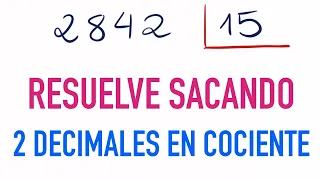 División de 2 cifras sacando 2 decimales en el cociente: 2842 dividido entre 15