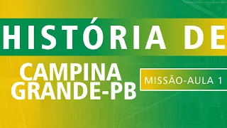 HISTÓRIA DE CAMPINA GRANDE-PB [PARTE 1]