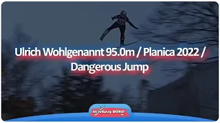 Ulrich Wohlgenannt 95.0m / Planica 2022 / Dangerous Jump