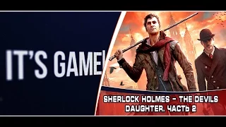 Sherlock Holmes - The Devils Daughter. Часть 2