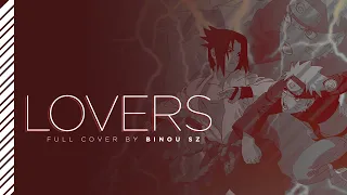 NARUTO SHIPPUDEN OPENING 9 - LOVERS ┃ FULL COVER BY BINOU SZ