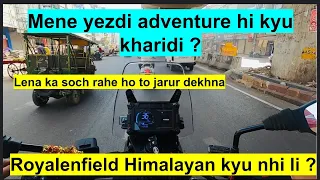 Why i bought Yezdi adventure over royal enfield Himalayan | yezdi adventure review 2023