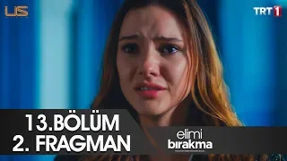 Elimi Bırakma 13. Bölüm 2. Fragman