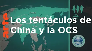 China, Rusia y la misteriosa OCS | ARTE.tv Documentales