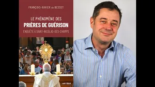 Le phénomène des prières de guérison, Enquête à Saint-Nicolas-des-Champs: Interview de FX du Besset/