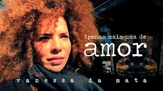 Vanessa da Mata - Apenas Mais Uma De Amor (Webclipe Oficial)