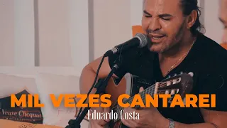MIL VEZES CANTAREI | Eduardo Costa