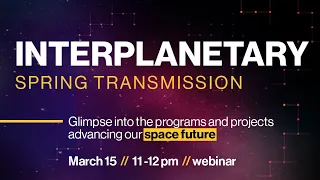 ASU Interplanetary Initiative Spring Transmission webinar- 3/15/23