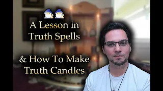 A Lesson in Truth Spells & How To Make Truth Candles