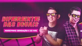 DIFERENTE DAS IGUAIS  -  Marcynho Sensação e DJ Ivis (Clipe Oficial)