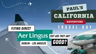 Travel Day | Aer Lingus Any Good? Dublin Direct to LA | 11 Hour Flight Overview