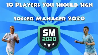 10 PLAYERS YOU SHOULD SIGN IN SOCCER MANAGER 2020