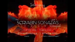 The SCRIABIN SONATAS Reimagined, Part 1, Official Trailer (Elina Akselrud, Arletta Elst)